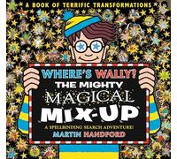 Where's Wally? The Mighty Magical Mix-Up: From the bestselling original search-and-find series. Spot aliens, dinosaurs, dragons and more - the perfect gift for all ages!