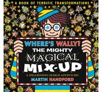 Where's Wally? The Mighty Magical Mix-Up : From the bestselling original search-and-find series, the perfect gift for all ages - packed with puzzles and searches including aliens, dinosaurs, dragons a