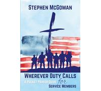 Wherever Duty Calls: A Pocket Prayer Guide for Service Members