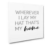 Wherever I Lay My Hat Modern Typography Quote Canvas Print | Gallery Wrapped 30mm Frame Wall Art | 14x14 inches | Ready to Hang | Modern Typography Picture | Living Room Bedroom Lounge Office