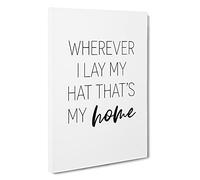Wherever I Lay My Hat Typography Canvas Print | Gallery Wrapped 30mm Frame Wall Art | 30x20 inches | Ready to Hang | Modern Typography Picture | Living Room Bedroom Lounge Office
