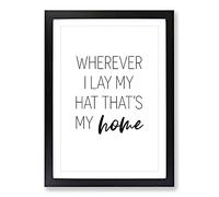 Wherever I Lay My Hat Typography Framed Print | A2 Black Framed Wall Art | Ready to Hang | Modern Positive Affirmations Picture | Living Room Bedroom Lounge Office
