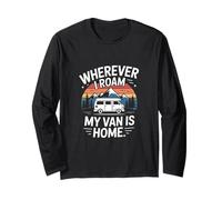 Wherever I Roam My Van is Home Camper Van Life Travel Long Sleeve T-Shirt