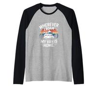 Wherever I Roam My Van is Home Camper Van Life Travel Raglan Baseball Tee