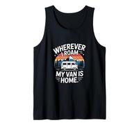 Wherever I Roam My Van is Home Camper Van Life Travel Tank Top