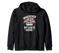 Wherever I Roam My Van Is Home Camper Van Life Travel Zip Hoodie