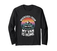 Wherever I Roam My Van is Home Vanlife Camping Road Trip Long Sleeve T-Shirt