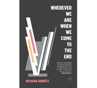 Wherever We Are When We Come to the End