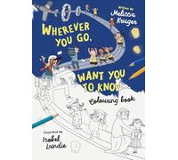 Wherever You Go, I Want You To Know Colouring Book