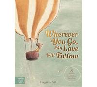 Wherever You Go, My Love Will Follow: 8 Stories of Love and Wisdom