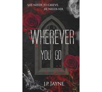 Wherever You Go (The Tangled Devotions Duology)