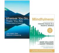 Wherever You Go, There You Are: Mindfulness meditation for everyday life By Jon Kabat-Zinn & Mindfulness Finding Peace in a Frantic World By Mark Williams and Dr Danny Penman 2 Books Collection Set