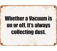 Whether a Vacuum is on or off it's always collecting dust Christmas Retro Wall Home Coffee Bar Aluminum, Vintage Metal Tin Sign Office Decorations 8"x12"