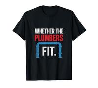 Whether The Plumbers Fit Funny Pipe Fitting Design T-Shirt