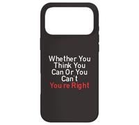 Whether You Think You Can Or You Can't You're Right Funny Case for iPhone 17 Pro Max
