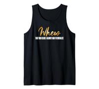 Whew That was Close I Almost Had to Socialize Introvert Tank Top