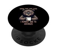 Whew That Was Close I Almost Had To Socialize PopSockets Adhesive PopGrip