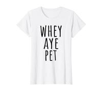 Whey Aye Pet North East Hello Geordie Dialect Funny Saying Value Graphic T-Shirt, Women, White, S