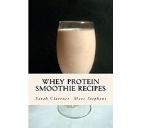 Whey Protein Smoothie Recipes: Improve Health the Whey Way