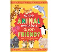 Which Animal Would Be a Good Friend?: and other questions (Mini Question and Answer Lift-the-Flap Books)