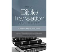 Which Bible Translation Should I Use?: A Comparison of 4 Major Recent Versions