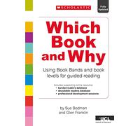 Which Book and Why: Guided Reading for ages 4 7 using Book Bands and book levels.
