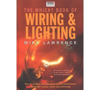 Which? Book of Wiring and Lighting: Written by Mike Lawrence, 2000 Edition, (4th Revised edition) Publisher: Which? Books [Paperback]