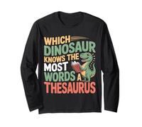 Which Dinosaur Knows The Most Words A Thesaurus |- Long Sleeve T-Shirt