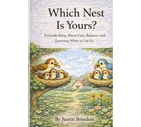 Which Nest Is Yours?: A Gentle Story About Care, Balance, and Learning When to Let Go