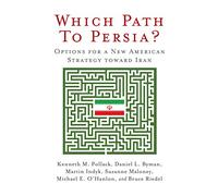 Which Path to Persia?: Options for a New American Strategy toward Iran