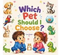 Which Pet Should I Choose?: A Funny Pick-Your-Own Pet Adventure for Kids Ages 2-5 (My Little World Series)