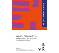 Which Proximity in Design Education?: A Contemporary Curriculum (Project Thinking on Design)