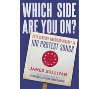 Which Side Are You On?: 20th Century American History in 100 Protest Songs