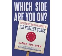 Which Side Are You On?: 20th Century American History in 100 Protest Songs