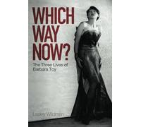WHICH WAY NOW?: The Three Lives of Barbara Toy