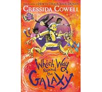 Which Way Round the Galaxy: The 'out-of-this-world' new series from the author of HOW TO TRAIN YOUR DRAGON (Which Way)