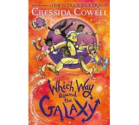 Which Way Round the Galaxy : The 'out-of-this-world' new series from the author of HOW TO TRAIN YOUR DRAGON
