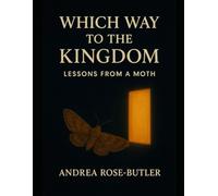 Which Way to the Kingdom: Lessons From a Moth