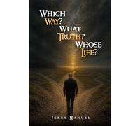 Which Way? What Truth? Whose Life?