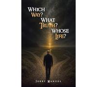 Which Way? What Truth? Whose Life?
