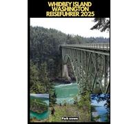 WHIDBEY ISLAND REISEFÜHRER 2025 (YOUR TRAVEL ROAD MAP TO YOUR DESTINATION AROUND THE CONTINETS)