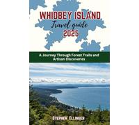 Whidbey Island Travel Guide 2025: A Journey Through Forest Trails and Artisan Discoveries (WanderWise Guides)