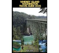 WHIDBEY ISLAND TRAVEL GUIDE 2025 (YOUR TRAVEL ROAD MAP TO YOUR DESTINATION AROUND THE CONTINETS)