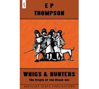 Whigs and Hunters by E. P. Thompson (2013-03-01)
