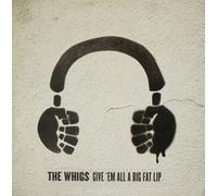 Whigs - Give 'Em All A Big Fat Li - CD - P2222z