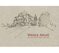 While Away : An Architect’s Travel Sketches