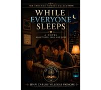 WHILE EVERYONE SLEEPS: A Novel About Love, Fear, and Hope: 2 (LA TERCERA MENTE STRANGE NOVELS)