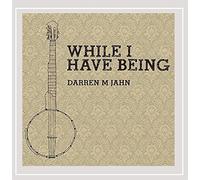 Darren M. Jahn - While I Have Being