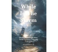 While in the Storm: Devotionals and Prayers When Facing Transitions, Trials, and Temptations (The Private Devotional Series)