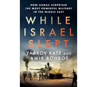 While Israel Slept : How Hamas Surprised the Most Powerful Military in the Middle East
